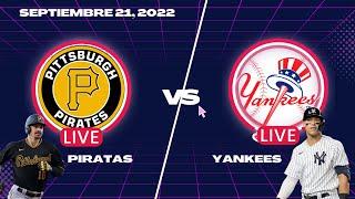 PIRATAS de PITTSBURGH vs YANKEES - En vivoLive - Comentarios Sept 21 2022