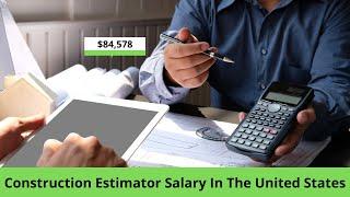 What does a Construction Estimator do? Average Construction Estimator salary in the United States
