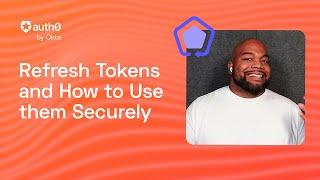 What are Refresh Tokens? and...How to Use Them Securely