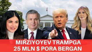 Mirziyoyev Tramp Oyilasiga 25 MLN $ Pora Bergan