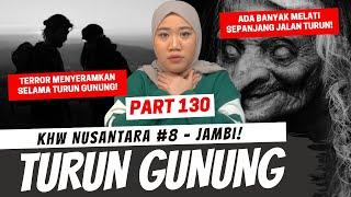 TERROR TURUN GUNUNG - KHW JAMBI PART 130