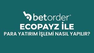 BETORDERa Ecopayz ile Nasıl Para Yatırılır ?  Yatırım Yöntemi #ecopayz