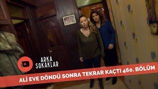 Ali Eve Döndü Sonra Tekrar Kaçtı 460. Bölüm