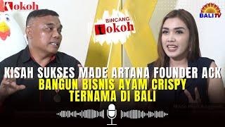 Kisah Sukses Made Artana Founder ACK bangun Bisnis Ayam Crispy ternama di Bali  Bincang Tokoh