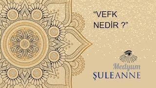 Medyum Şule Anne  0533 - 518 70 71  - Vefk Nedir? - Vefk Ne İşe Yarar?