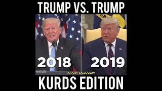 Trump competely contradicts himself on the Kurds - 2018 vs 2019