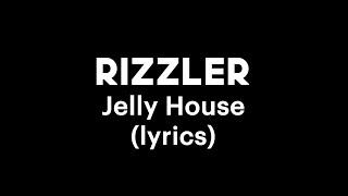 Jelly House - Rizzler lyrics