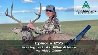 EP. 255  HUNTING WITH AIR RIFLES & MORE W ABBY CASEY