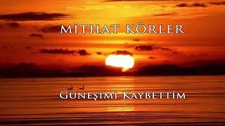 Mithat Körler- Güneşimi Kaybettim