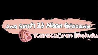 TÜRKİYE - Karacaören İlkokulu Ana Sınıfı 23 Nisan Gösterisi 23 Nisan 2024