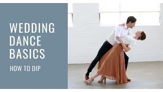 How To Dip Your Partner - First Dance Basics