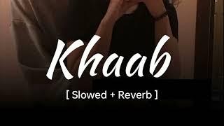 KHAAB Slowed +Reverb - Akhil  Parmish Verma  Punjabi lofi Song  Reverb