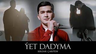 SERDAR ÇARYÝEW - ÝET DADYMA Official Music Video TURKMEN KLIP 2024