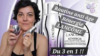 LANCÔME Gamme Rénergie ma nouvelle routine soin anti-âge anti tâche #lancôme