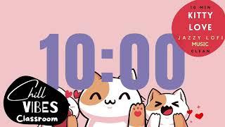 🩷 10 MIN TIMER  LOVE KITTY   Jazz Lofi Music CLEAN  VALENTINES DAY - HEARTS CUTE - LOFI MUSIC