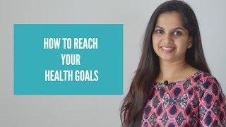 How to reach your health goals  Dr. Arpitha Komanapalli