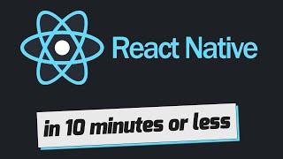 React Native in 10 minutes or less