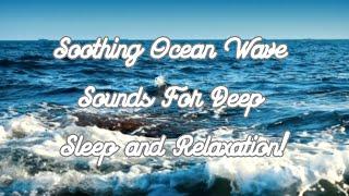 Soothing Ocean Wave Sounds for Deep Sleep and Relaxation