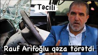 TƏCİLİ Mətbuat gününə getdi qəza törətdi Rauf Arifoğlu - Hadisə yerindən video