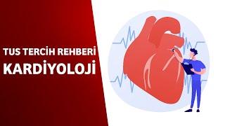 TUS TERCİH SÜRECİ - KARDİYOLOJİ