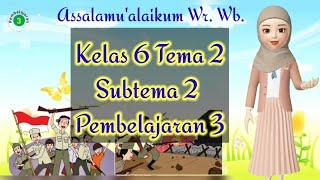 Kelas 6 Tema 2 Subtema 2 Pembelajaran 3