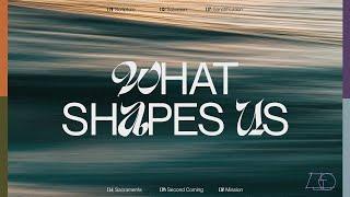 What Shapes Us Second Coming — Pastor Ariel Marquez