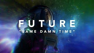 Future - Same Damn Time Official Lyric Video