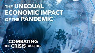 The Unequal Economic Impact of the Pandemic  Combating the Crisis Together