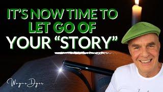 How To Go About Letting Go Of Your Story & Be Free...  Wayne Dyer Advice