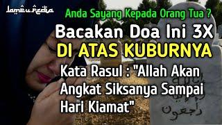 Bacalah Doa Ini Diatas Kubur Orang Tua 3X Allah Akan Angkat Siksanya Sampai Hari Kiamat Kelak