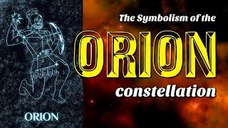 The Symbolism of the Orion constellation
