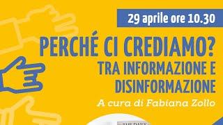 PERCHÉ CI CREDIAMO? Tra informazione e disinformazione