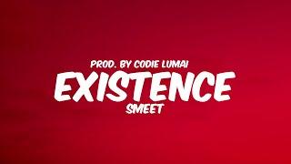 Smeet - Existence  Prod. by Codie LuMai  Lyrics