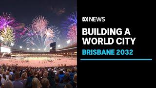 Here’s how Brisbane will be transformed into a new world city for the 2032 Olympics  ABC News