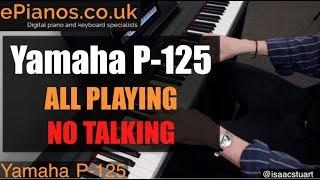 Yamaha P-125 demo ALL PLAYING NO TALKING