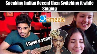 Speaking Indian Accent then Switching my Accent While Singing on Omegle