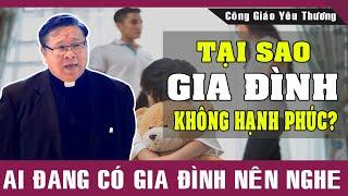 TẠI SAO GIA ĐÌNH KHÔNG HẠNH PHÚC?  Lm Matthew Nguyễn Khắc Hy Ai Đang Có Gia Đình Nên Nghe