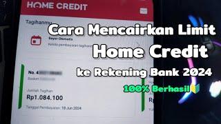 Cara Mencairkan Limit Home Credit ke Rekening Bank 2024