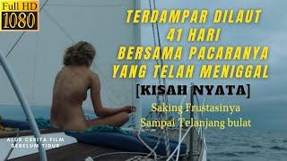 Diangkat Dari Kisah Nyata  Alur Cerita Film Adrift 2018