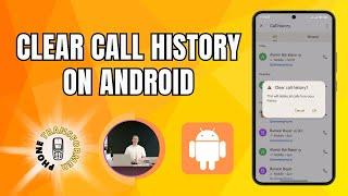 How to Clear Call History on Android Phone  Tap to Learn How