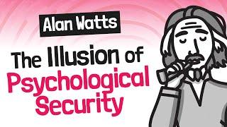 The Illusion of Psychological Security - Alan Watts  The Wisdom of Insecurity Summary