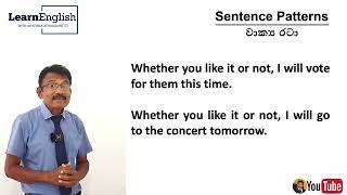 Sentence Patterns 57 # Whether you like it or not  ඔයා කැමති උනත්