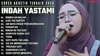 INDAH YASTAMI FULL ALBUM - REMBULAN MALAM - ILUSI TAK BERTEPI  COVER AKUSTIK TERBAIK