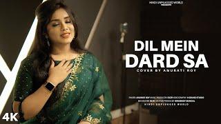 Dil Mein Dard Sa Jaga Hai  Cover  Anurati Roy  Alka YagnikUdit Narayan  Zara Sa Jo Door Gaye