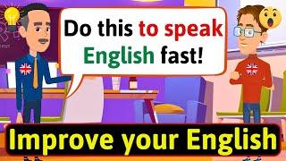 Improve English Speaking Skills Everyday Tips to speak in English English Conversation Practice