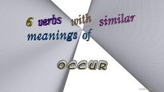 occur - 9 verbs which mean occur sentence examples