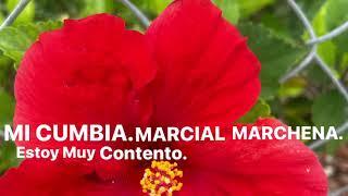 MI CUMBIA ESTOY MUY CONTENTO MARCIAL MARCHENA.