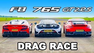 Ferrari F8 v McLaren 765LT v 911 GT2 RS DRAG RACE