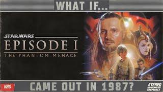 What If... The Phantom Menace came out in 1987?