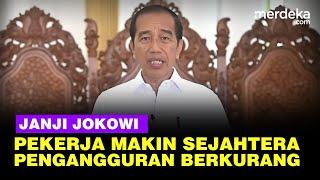 Hari Buruh 2023 Jokowi Janjikan Pekerja Indonesia Makin Sejahtera